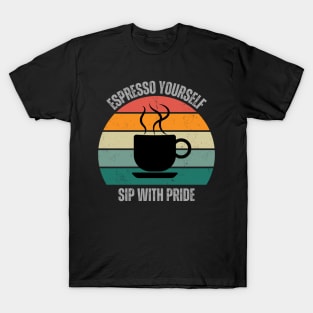 Espresso Yourself SIP With Pride | Coffee Lover | Retro | Vintage T-Shirt